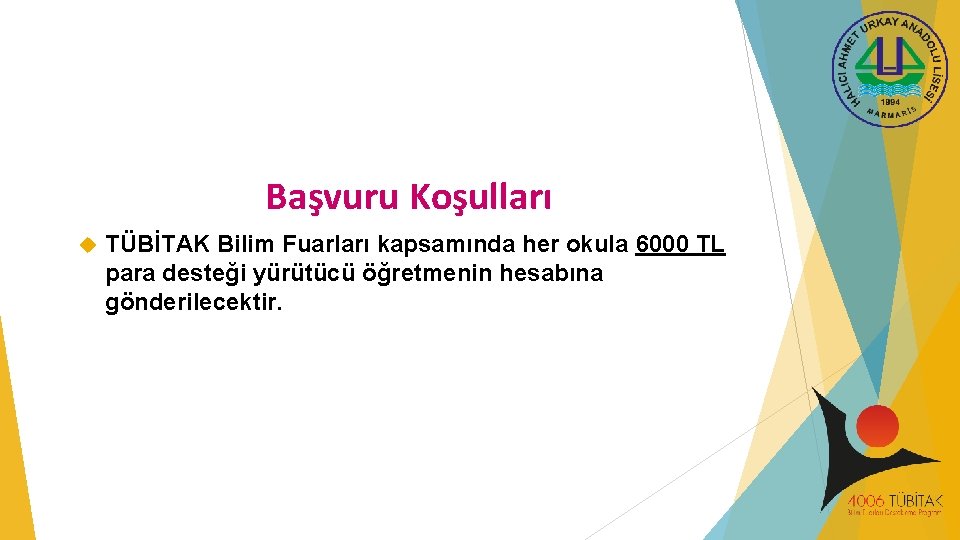 Başvuru Koşulları TÜBİTAK Bilim Fuarları kapsamında her okula 6000 TL para desteği yürütücü öğretmenin