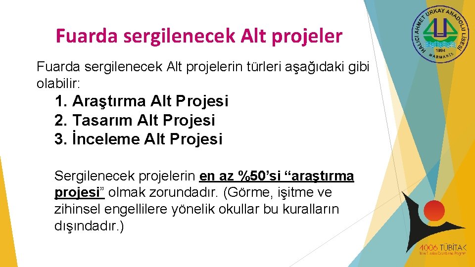 Fuarda sergilenecek Alt projelerin türleri aşağıdaki gibi olabilir: 1. Araştırma Alt Projesi 2. Tasarım Fuarda sergilenecek Alt projelerin türleri aşağıdaki gibi olabilir: 1. Araştırma Alt Projesi 2. Tasarım