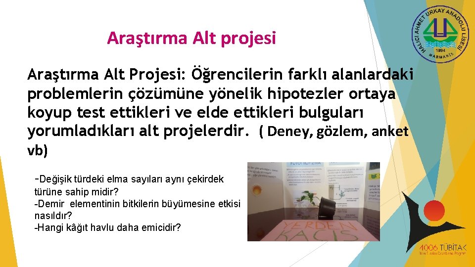 Araştırma Alt projesi Araştırma Alt Projesi: Öğrencilerin farklı alanlardaki problemlerin çözümüne yönelik hipotezler ortaya Araştırma Alt projesi Araştırma Alt Projesi: Öğrencilerin farklı alanlardaki problemlerin çözümüne yönelik hipotezler ortaya