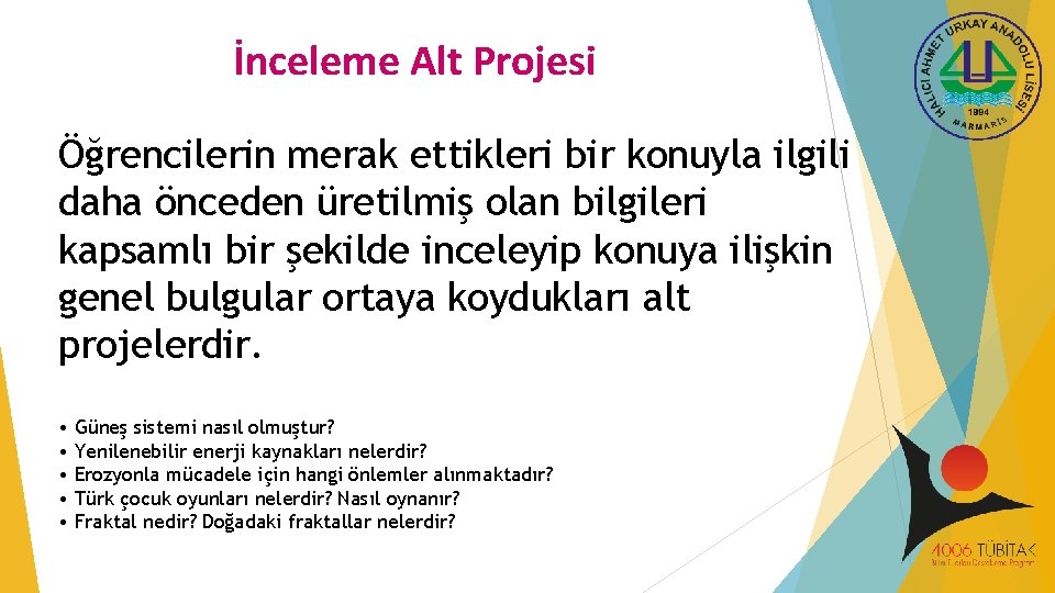 İnceleme Alt Projesi Öğrencilerin merak ettikleri bir konuyla ilgili daha önceden üretilmiş olan bilgileri İnceleme Alt Projesi Öğrencilerin merak ettikleri bir konuyla ilgili daha önceden üretilmiş olan bilgileri
