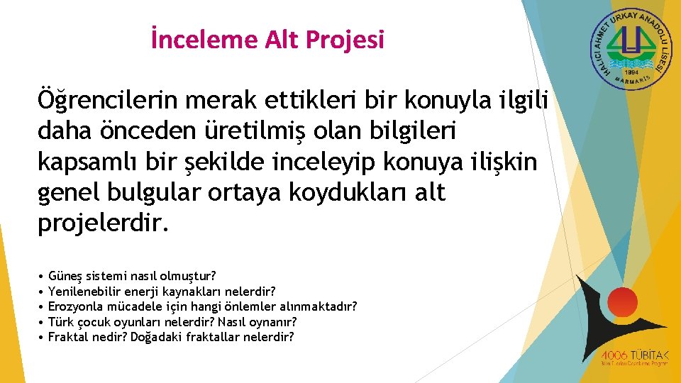 İnceleme Alt Projesi Öğrencilerin merak ettikleri bir konuyla ilgili daha önceden üretilmiş olan bilgileri