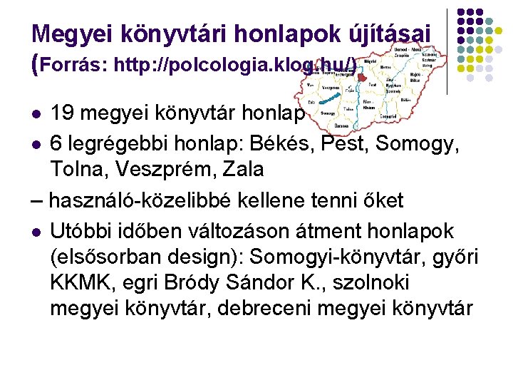 Megyei könyvtári honlapok újításai (Forrás: http: //polcologia. klog. hu/) 19 megyei könyvtár honlap l