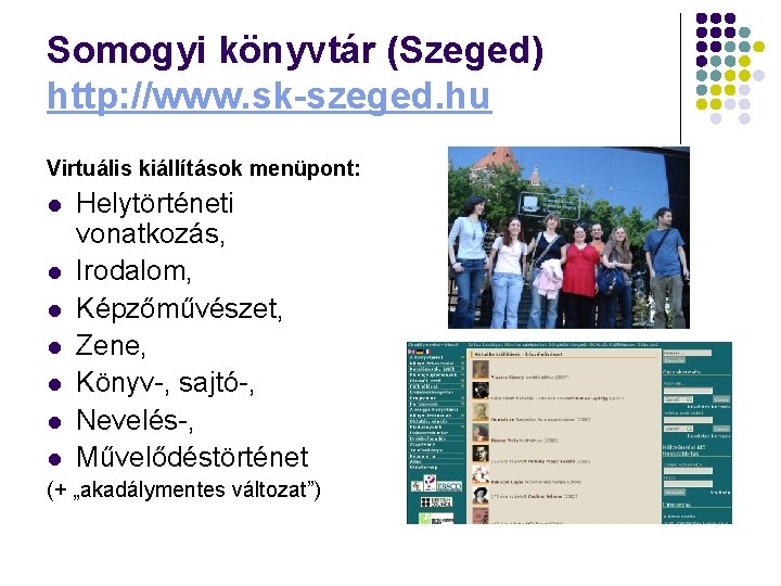 Somogyi könyvtár (Szeged) http: //www. sk-szeged. hu Virtuális kiállítások menüpont: l l l l