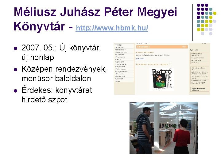 Méliusz Juhász Péter Megyei Könyvtár - http: //www. hbmk. hu/ l l l 2007.