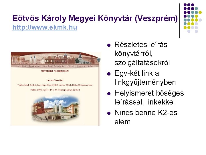 Eötvös Károly Megyei Könyvtár (Veszprém) http: //www. ekmk. hu l l Részletes leírás könyvtárról,