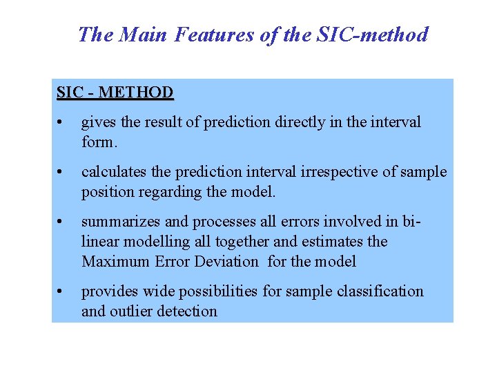 The Main Features of the SIC-method SIC - METHOD • gives the result of