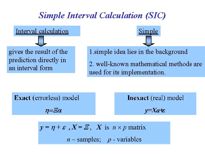 Simple Interval Calculation (SIC) Interval calculation gives the result of the prediction directly in