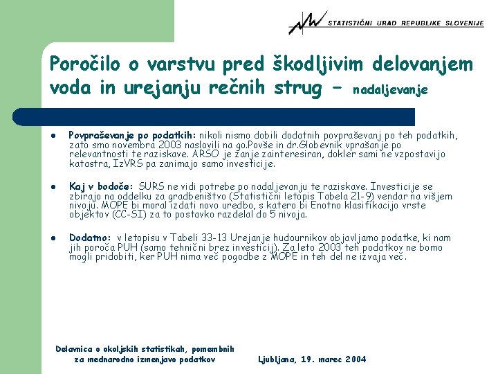 Poročilo o varstvu pred škodljivim delovanjem voda in urejanju rečnih strug - nadaljevanje l