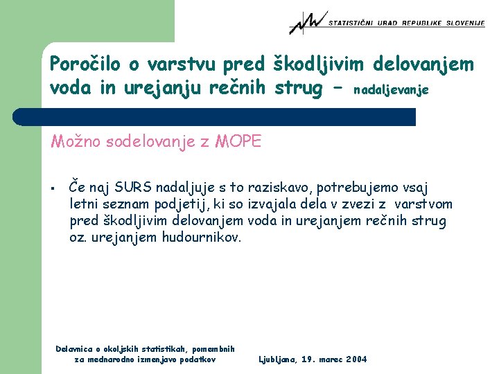 Poročilo o varstvu pred škodljivim delovanjem voda in urejanju rečnih strug - nadaljevanje Možno