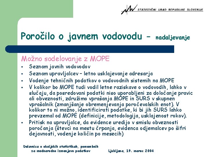 Poročilo o javnem vodovodu Možno sodelovanje z MOPE § § § nadaljevanje Seznam javnih