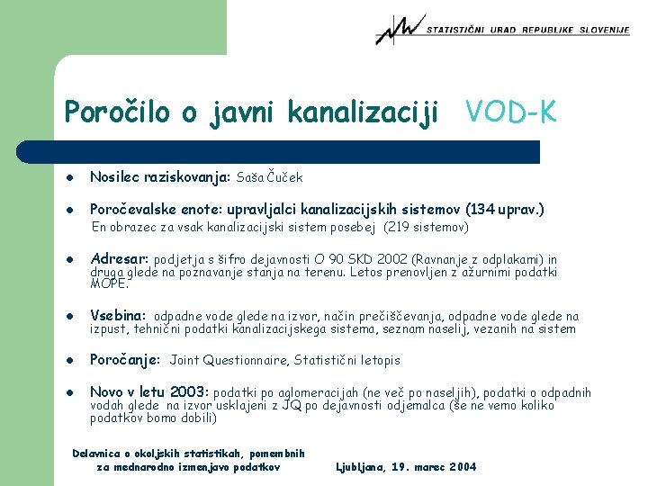 Poročilo o javni kanalizaciji VOD-K l Nosilec raziskovanja: Saša Čuček l Poročevalske enote: upravljalci