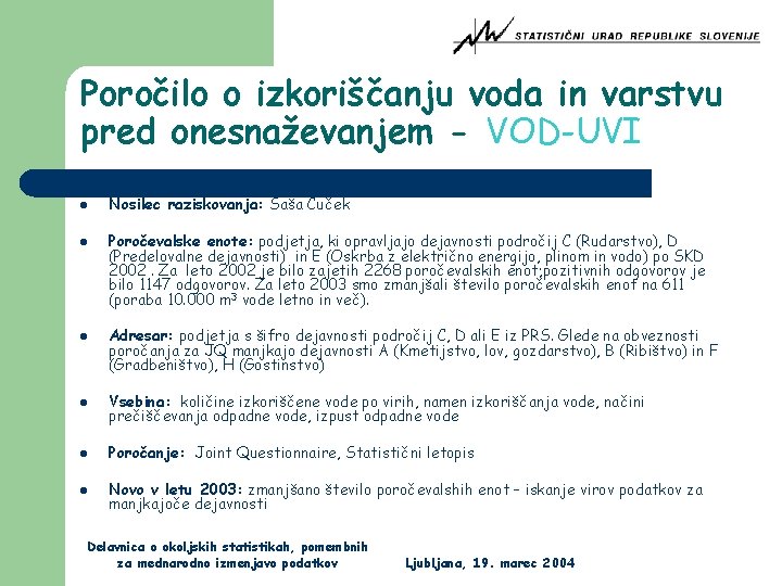 Poročilo o izkoriščanju voda in varstvu pred onesnaževanjem - VOD-UVI l l l Nosilec