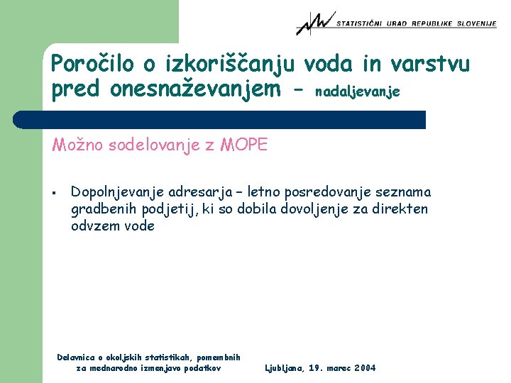 Poročilo o izkoriščanju voda in varstvu pred onesnaževanjem - nadaljevanje Možno sodelovanje z MOPE