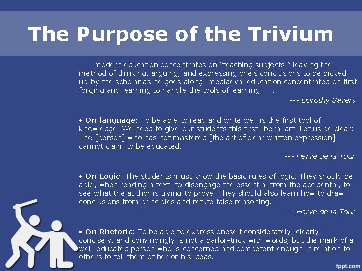 The Purpose of the Trivium. . . modern education concentrates on “teaching subjects, ”