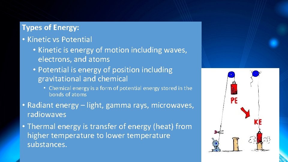 Types of Energy: • Kinetic vs Potential • Kinetic is energy of motion including