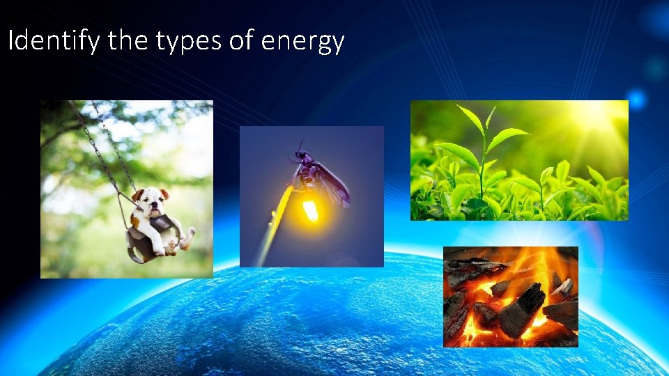 Identify the types of energy 