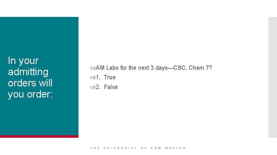 In your admitting orders will you order: AM Labs for the next 3 days—CBC,