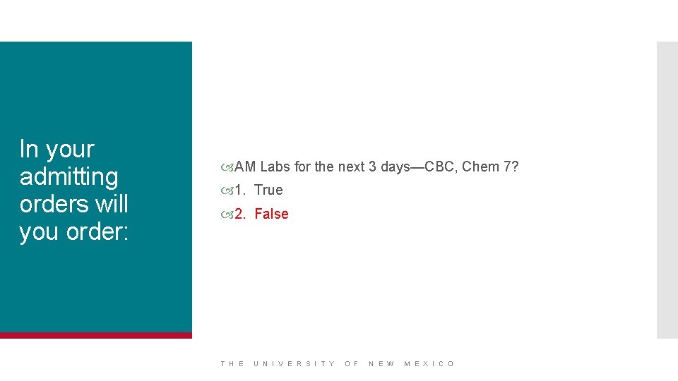 In your admitting orders will you order: AM Labs for the next 3 days—CBC,