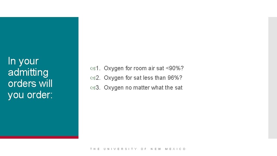 In your admitting orders will you order: 1. Oxygen for room air sat <90%?