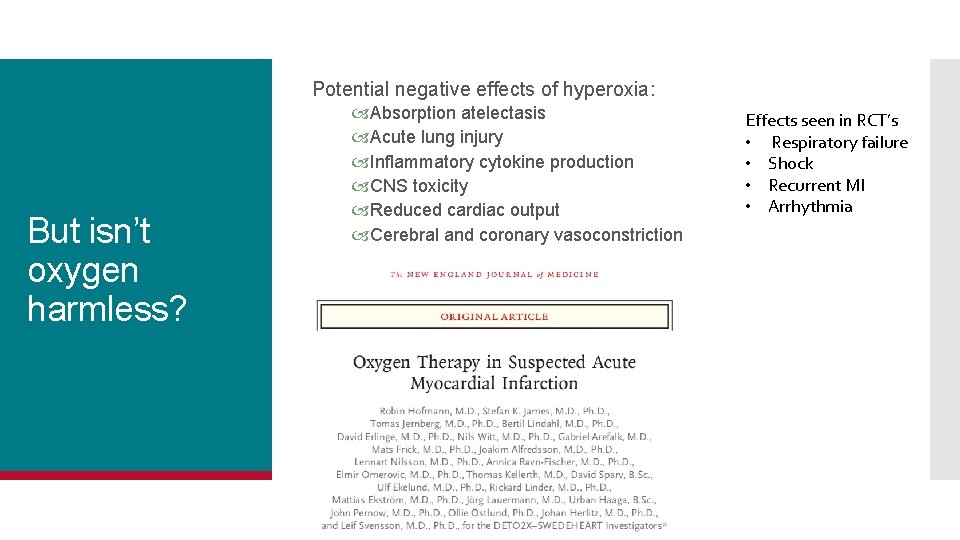 Potential negative effects of hyperoxia: Absorption atelectasis Acute lung injury Inflammatory cytokine production CNS