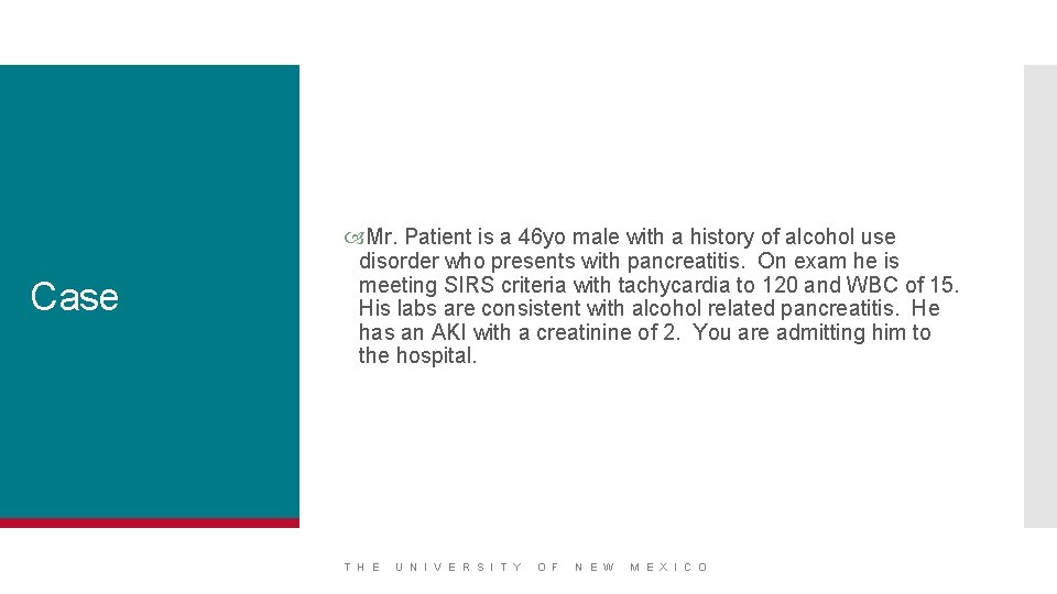 Case Mr. Patient is a 46 yo male with a history of alcohol use