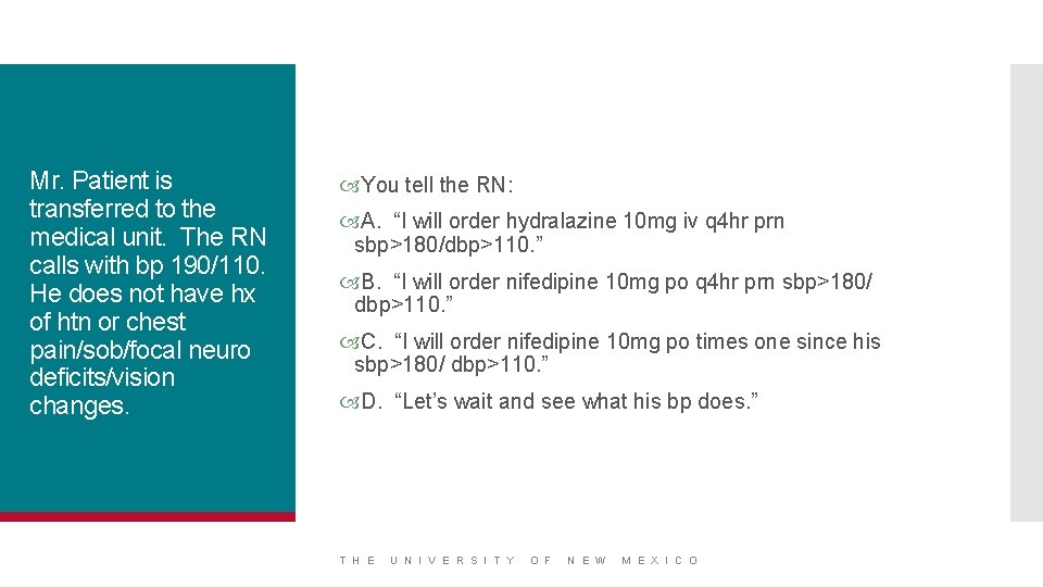 Mr. Patient is transferred to the medical unit. The RN calls with bp 190/110.