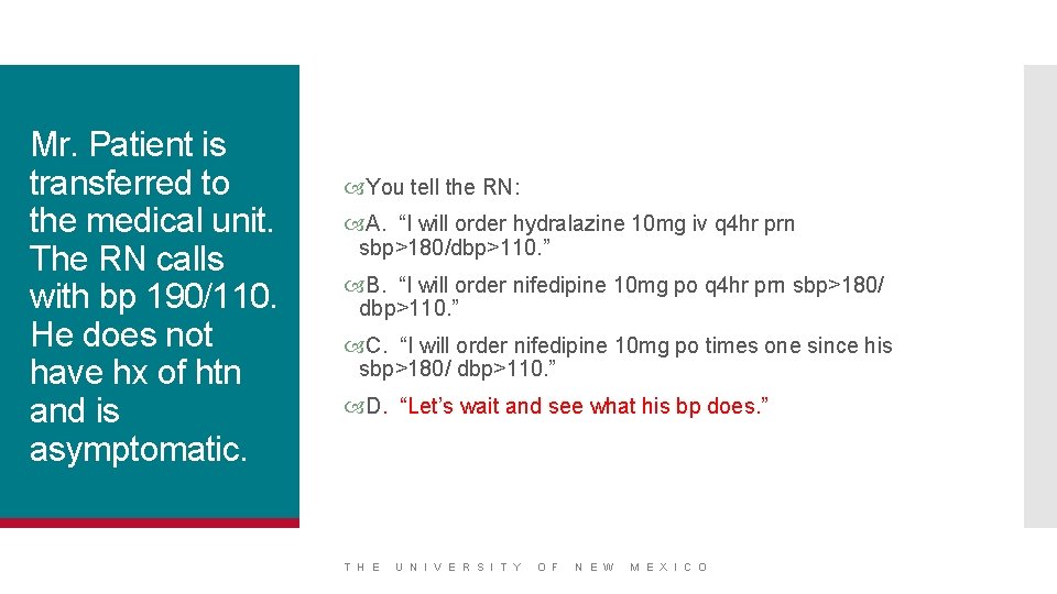 Mr. Patient is transferred to the medical unit. The RN calls with bp 190/110.