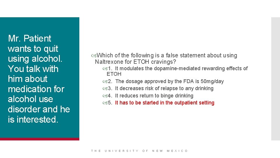 Mr. Patient wants to quit using alcohol. You talk with him about medication for