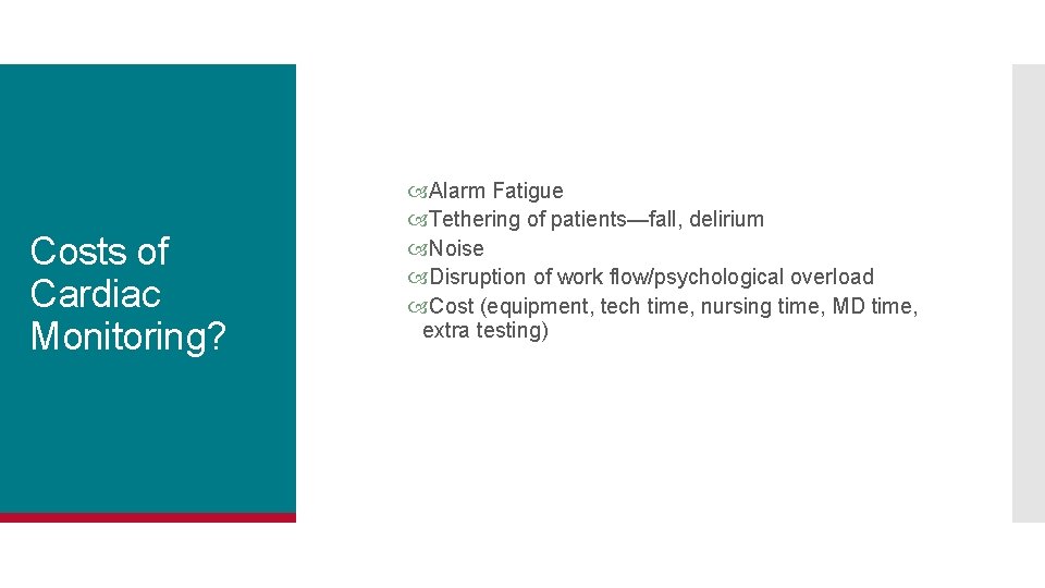 Costs of Cardiac Monitoring? Alarm Fatigue Tethering of patients—fall, delirium Noise Disruption of work