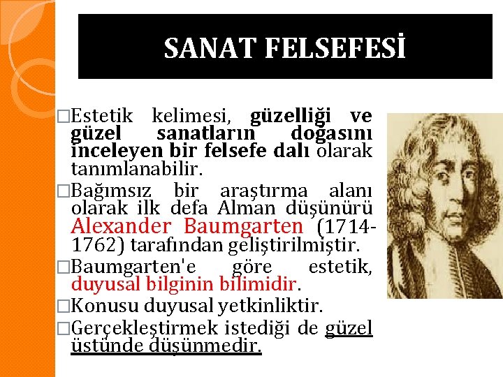 SANAT FELSEFESİ �Estetik kelimesi, güzelliği ve güzel sanatların doğasını inceleyen bir felsefe dalı olarak
