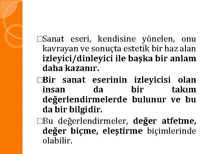 �Sanat eseri, kendisine yönelen, onu kavrayan ve sonuçta estetik bir haz alan izleyici/dinleyici ile