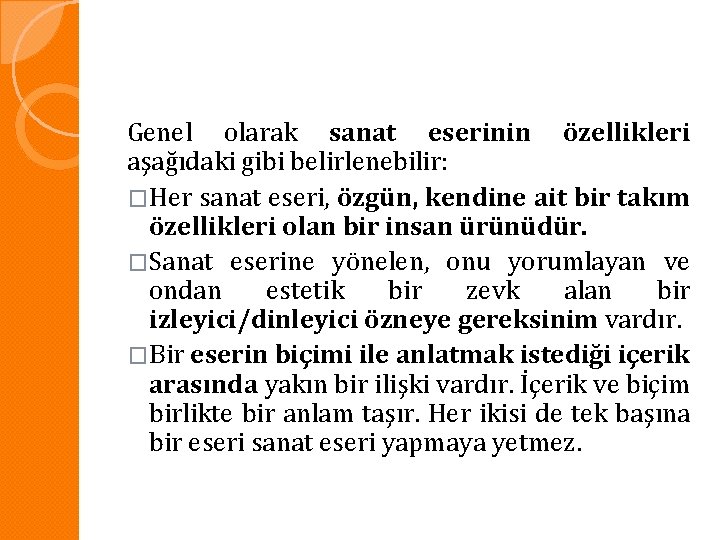 Genel olarak sanat eserinin özellikleri aşağıdaki gibi belirlenebilir: �Her sanat eseri, özgün, kendine ait