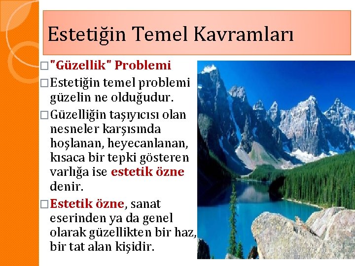 Estetiğin Temel Kavramları �"Güzellik" Problemi �Estetiğin temel problemi güzelin ne olduğudur. �Güzelliğin taşıyıcısı olan