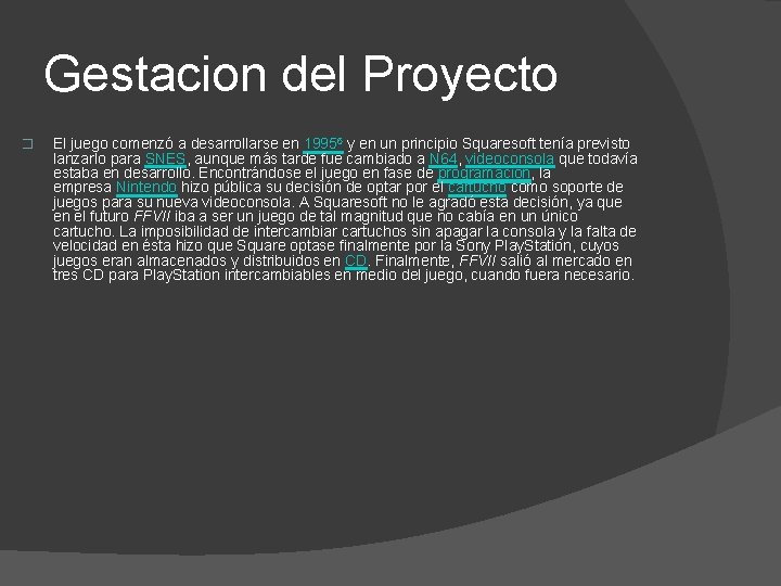 Gestacion del Proyecto � El juego comenzó a desarrollarse en 19956 y en un