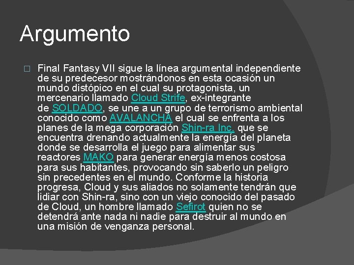 Argumento � Final Fantasy VII sigue la línea argumental independiente de su predecesor mostrándonos