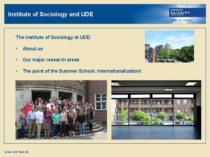 Institute of Sociology and UDE The Institute of Sociology at UDE: • About us