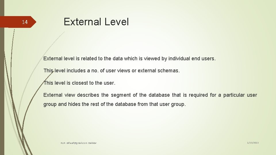 14 External Level External level is related to the data which is viewed by