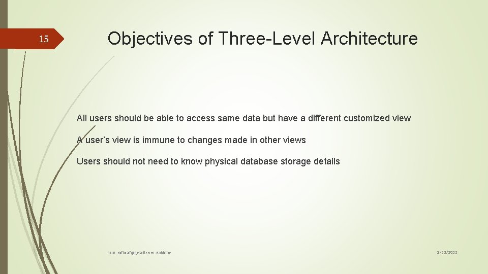 15 Objectives of Three-Level Architecture All users should be able to access same data