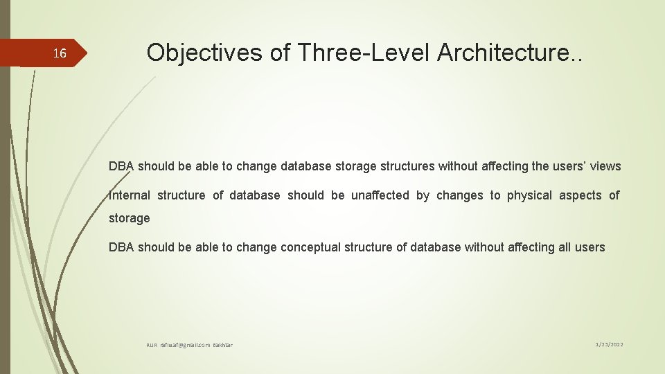 16 Objectives of Three-Level Architecture. . DBA should be able to change database storage