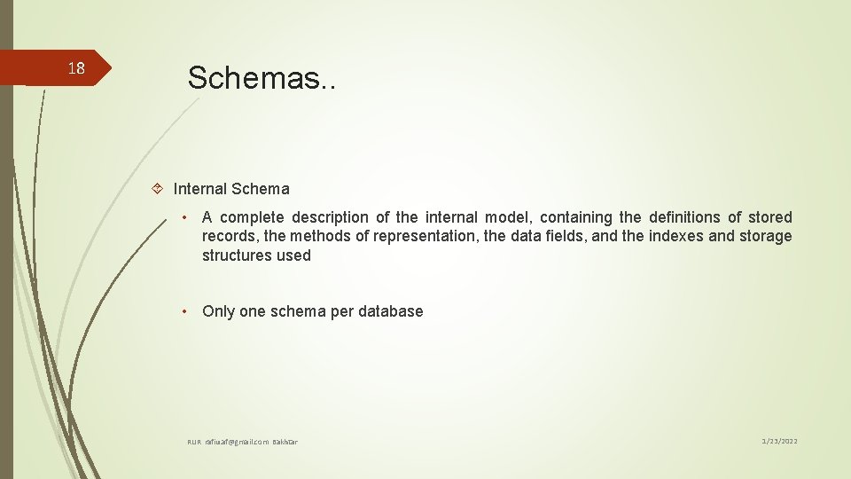 18 Schemas. . Internal Schema • A complete description of the internal model, containing