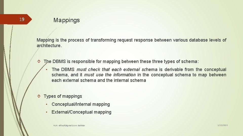 19 Mappings Mapping is the process of transforming request response between various database levels
