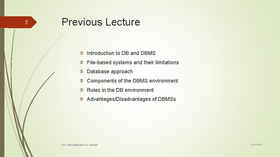 2 Previous Lecture Introduction to DB and DBMS File-based systems and their limitations Database
