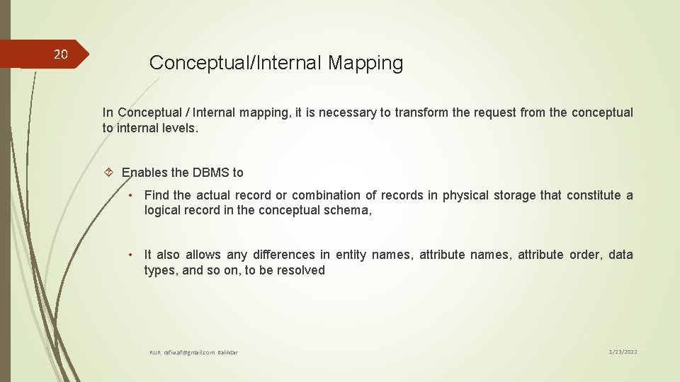 20 Conceptual/Internal Mapping In Conceptual / Internal mapping, it is necessary to transform the