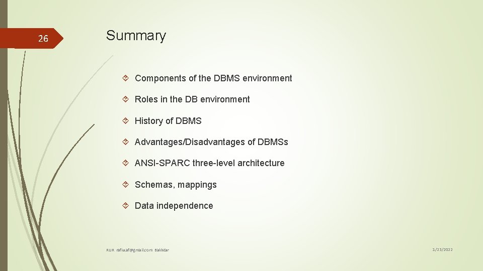 26 Summary Components of the DBMS environment Roles in the DB environment History of