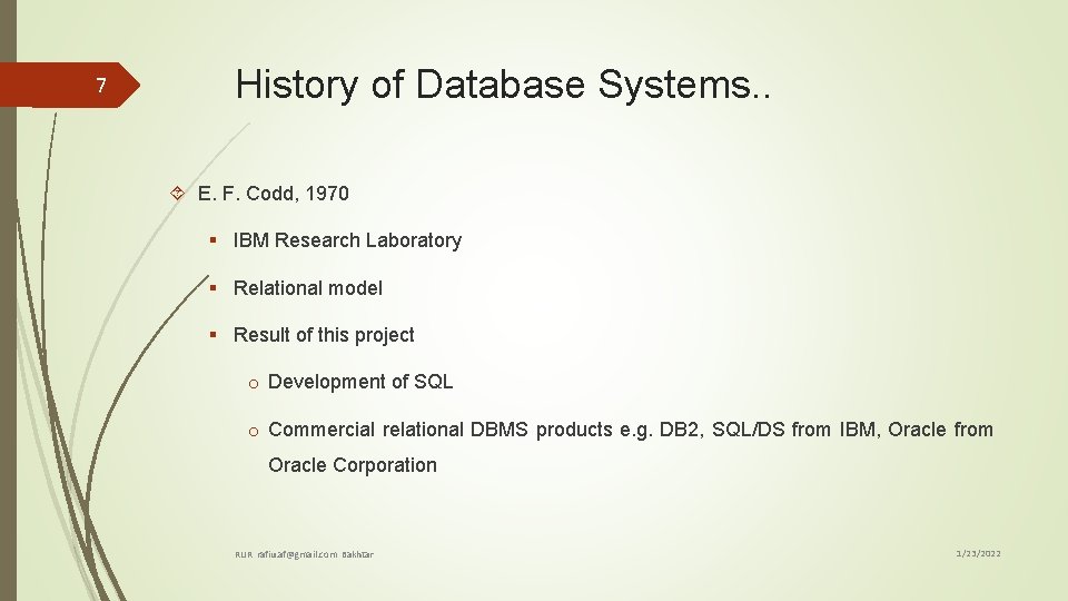 7 History of Database Systems. . E. F. Codd, 1970 § IBM Research Laboratory