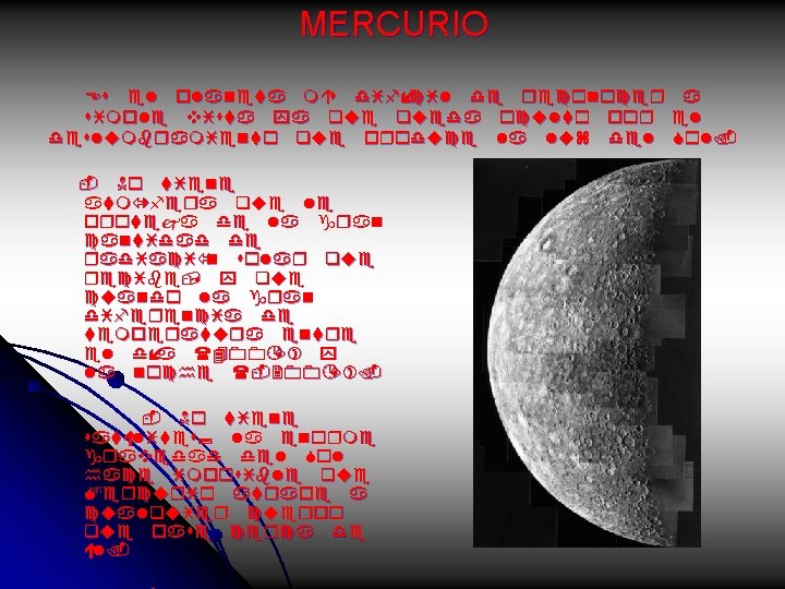 MERCURIO Es el planeta más difícil de reconocer a simple vista ya queda oculto