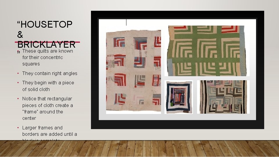 “HOUSETOP & BRICKLAYER • These quilts are known ” for their concentric squares •