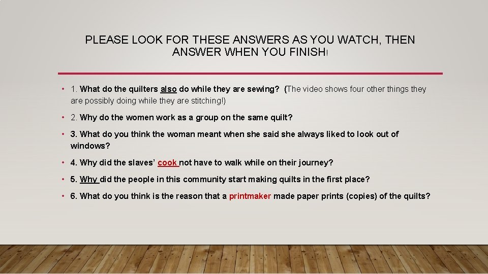 PLEASE LOOK FOR THESE ANSWERS AS YOU WATCH, THEN ANSWER WHEN YOU FINISH! •