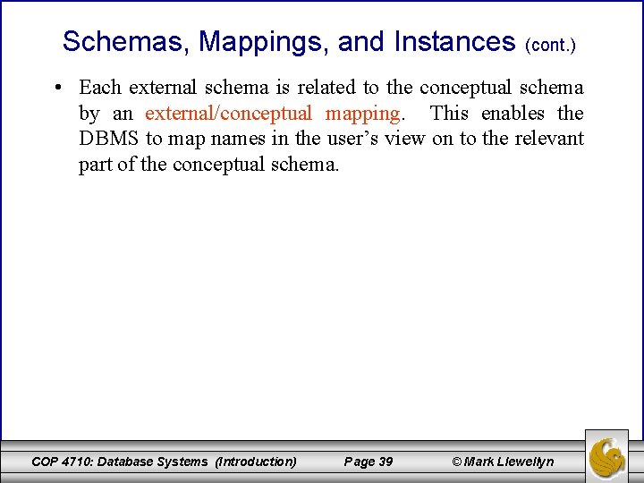 Schemas, Mappings, and Instances (cont. ) • Each external schema is related to the