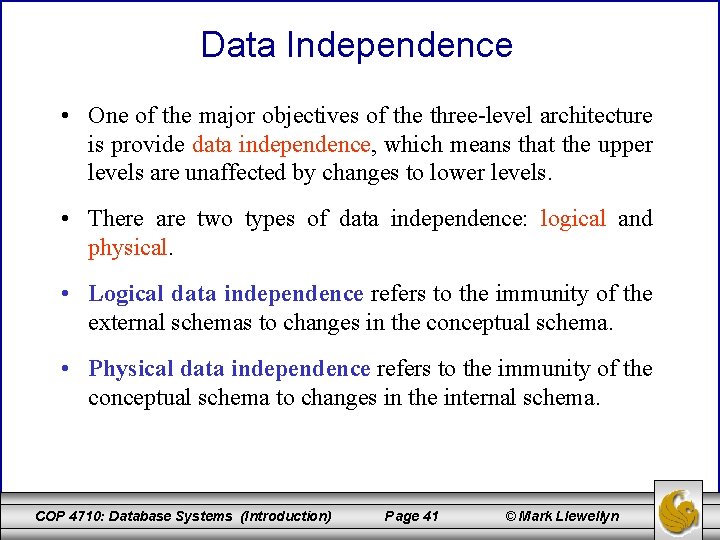 Data Independence • One of the major objectives of the three-level architecture is provide